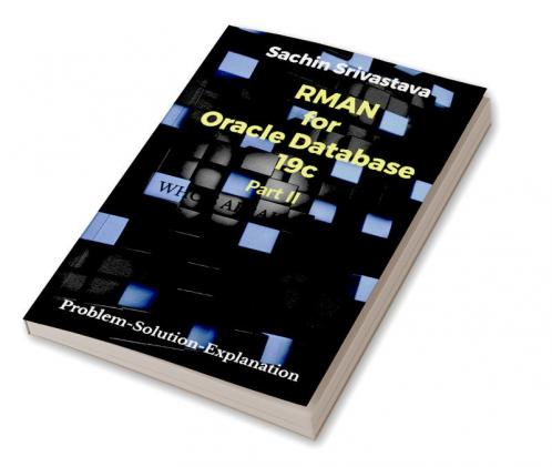 RMAN for Oracle Database 19c Part II