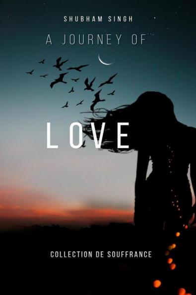 A JOURNEY OF LOVE : Collection De Souffrance
