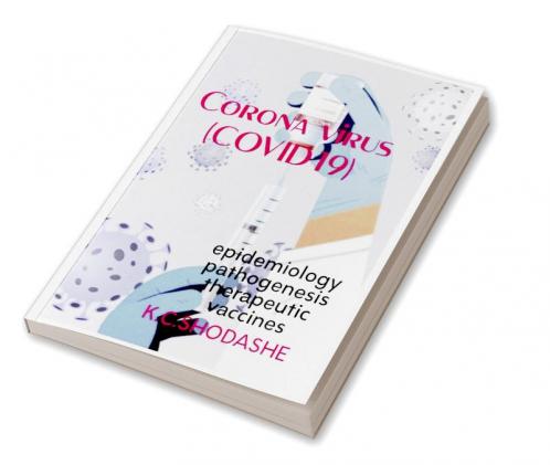 CORONA VIRUS (COVID 19) : Epidemiologypathogenesis diagnosis therapeutics and vaccines