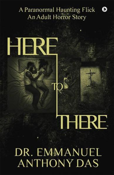 Here To There : A Paranormal Haunting Flick