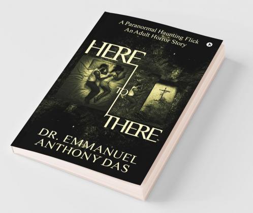Here To There : A Paranormal Haunting Flick