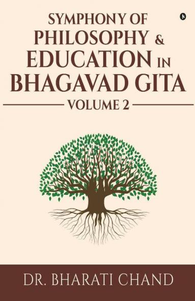 Symphony Of Philosophy And Education In Bhagavad Gita – Volume 2