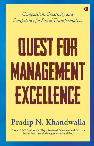 Quest For Management Excellence : Compassion Creativity And Competence For Social Transformation