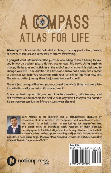 A Compass And Atlas For Life : Self-Exploration Self-Discovery And Self-Awareness: A Manual