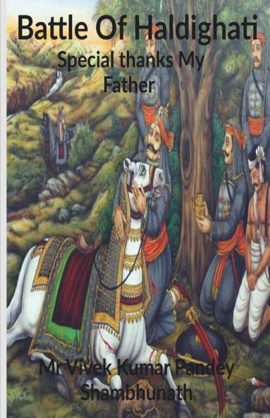 Battle Of Haldighati : Special Thanks My Father