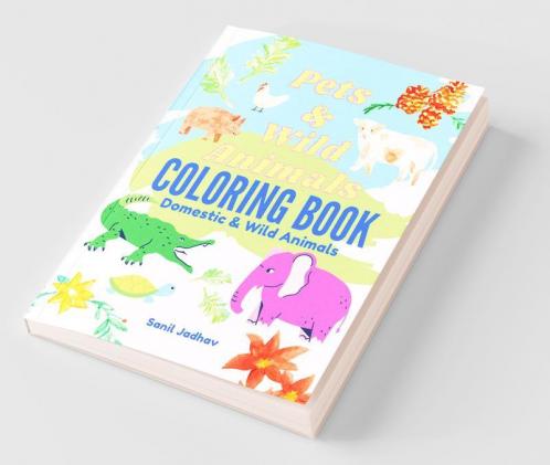 Pets And Wild Animals Coloring Book: Domestic & Wild Animals: Domestic And Wild Animals