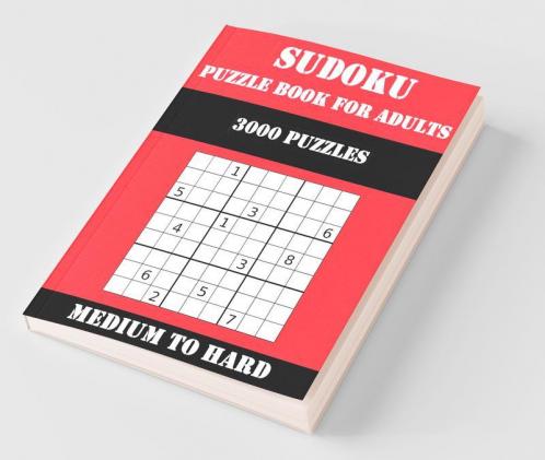 3000 Sudoku Puzzles For Adults 3000 Medium To Hard Sudoku Puzzles With Solutions