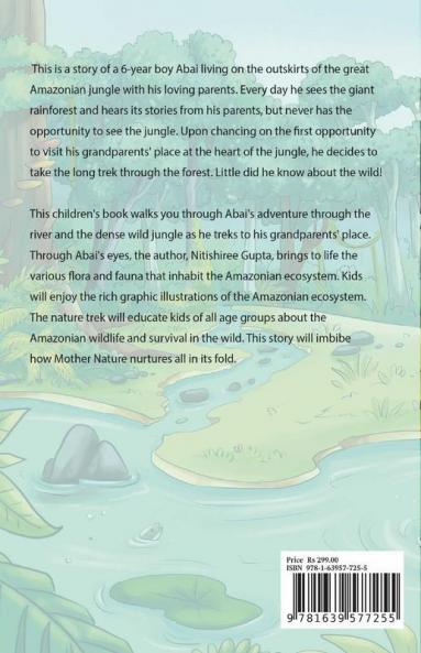 A Journey By Walk To The Amazon Rainforest: An Enticing Story (Based On Facts) Of A Courageous 6-Year-Old Kid Who Faces The Dangers Of The Deadly Forest