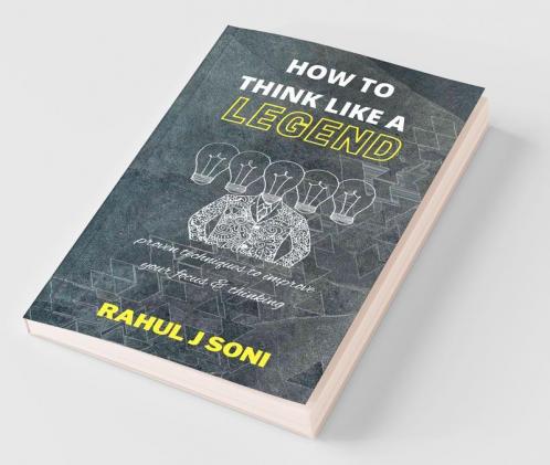 How To Think Like A Legend: | 40 Unique Techniques Of Highly Successful People | 10 Legendary Stories | 10 Traits Of Highly Successful People |