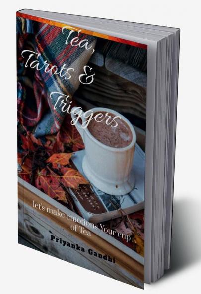 Tea Tarots and Triggers : Let's make emotions your Cup of tea
