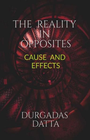 The Reality In Opposites: Cause And Effects
