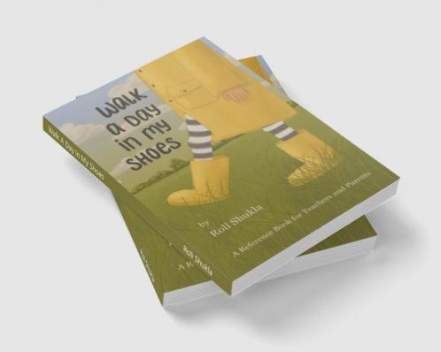 Walk A Day In My Shoes : A Reference Book For Teachers and Parents