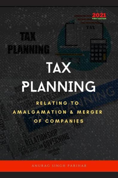 Tax Planning Relating To Amalgamation And Merger Of Companies