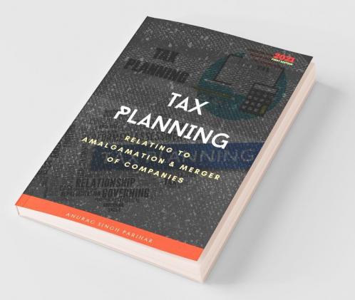 Tax Planning Relating To Amalgamation And Merger Of Companies
