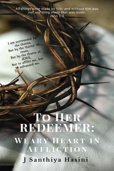 To her REDEEMER: : Weary Heart in Affliction