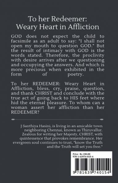 To her REDEEMER: : Weary Heart in Affliction