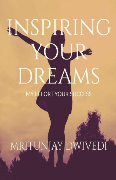 Inspiring Your Dreams: My Efforts Your Success