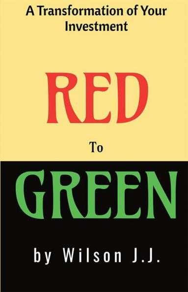RED to GREEN : A transformation of your investment