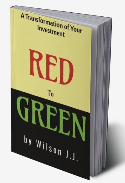 RED to GREEN : A transformation of your investment