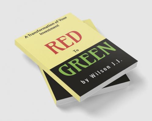 RED to GREEN : A transformation of your investment