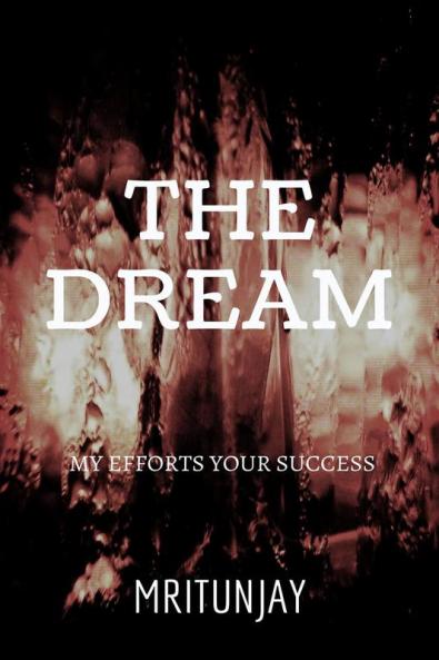 THE DREAM : MY EFFORT YOUR SUCCESS