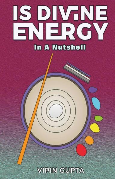 Is Divine Energy: In A Nutshell
