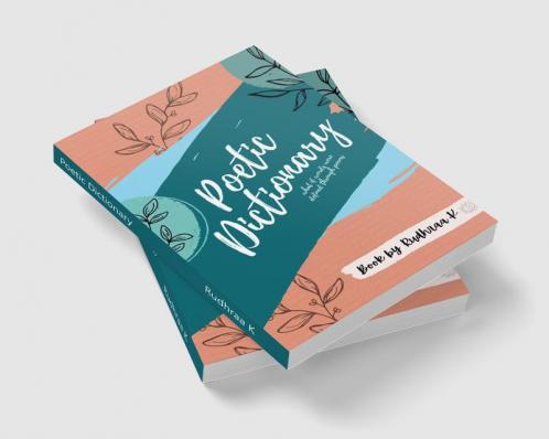 Poetic Dictionary : This book is a collection of 130 words beautifully defined through short poems. From using words to convey thoughts through poems words are now defined as works of poetry.