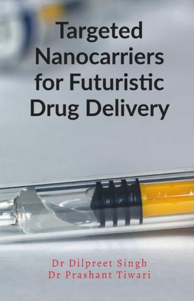 Targeted Nanocarriers For Futuristic Drug Delivery