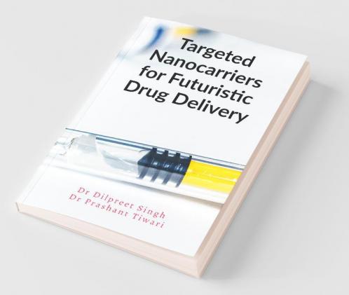 Targeted Nanocarriers For Futuristic Drug Delivery