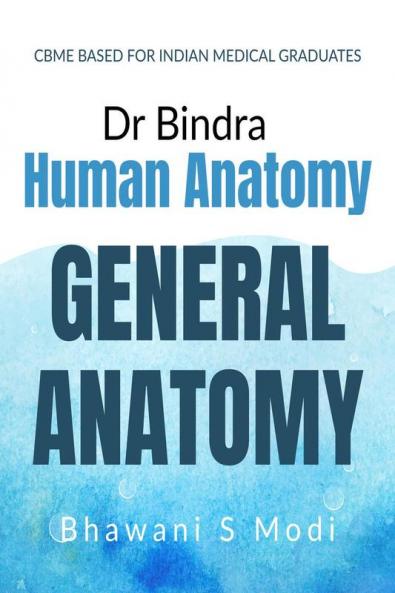 General Anatomy : CBME BASED FOR INDIAN MEDICAL GRADUATES