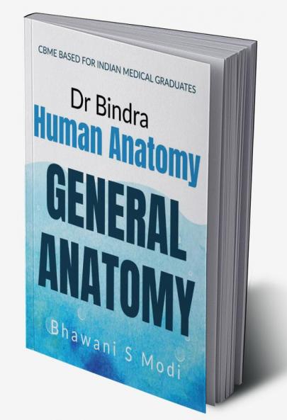 General Anatomy : CBME BASED FOR INDIAN MEDICAL GRADUATES
