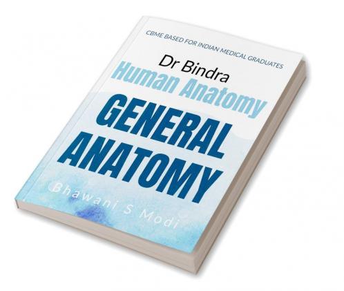 General Anatomy : CBME BASED FOR INDIAN MEDICAL GRADUATES