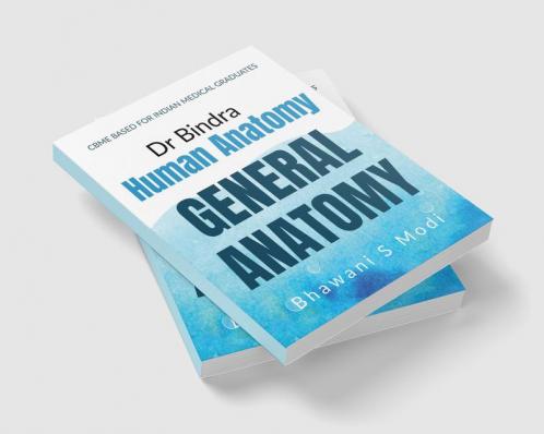General Anatomy : CBME BASED FOR INDIAN MEDICAL GRADUATES