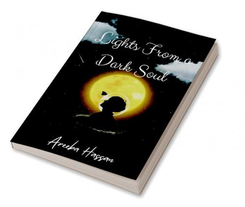 Lights From A Dark Soul : A Poetry a day keeps sorrow away