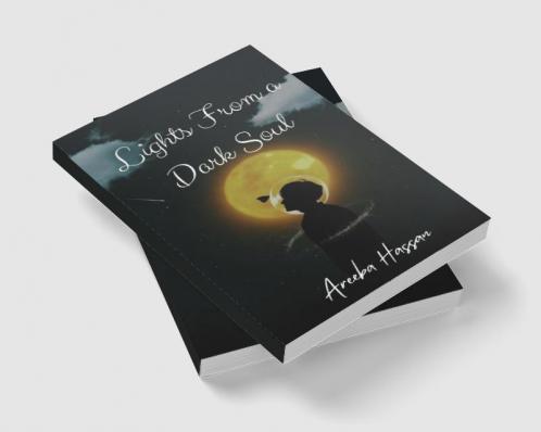 Lights From A Dark Soul : A Poetry a day keeps sorrow away