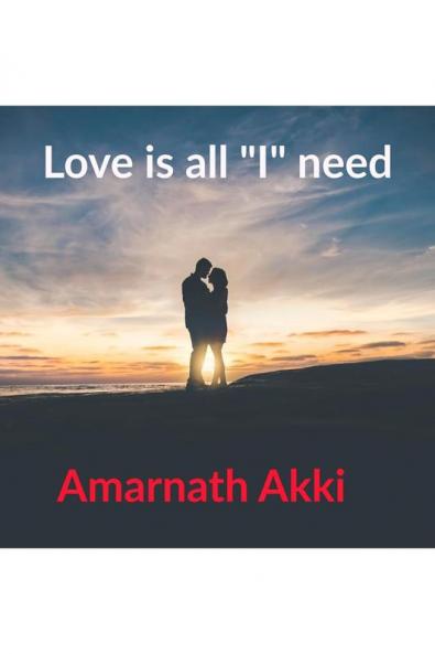Love is all "I" need