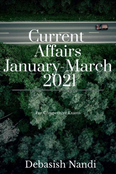 Current Affairs January -March 2021 : For Competitive Exams