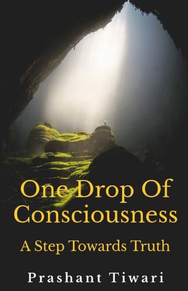One Drop Of Consciousness A Step Towards Truth: Sound Is Compulsiveness Silence Is Consciousness
