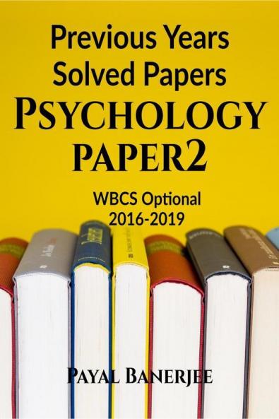 Previous Years Solved Papers-Psychology Paper 2: Wbcs Optional 2016-2019