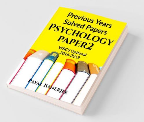Previous Years Solved Papers-Psychology Paper 2: Wbcs Optional 2016-2019