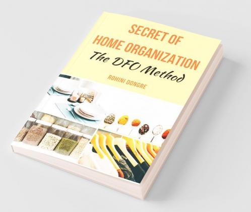 Secret Of Home Organization: The Dfo Method