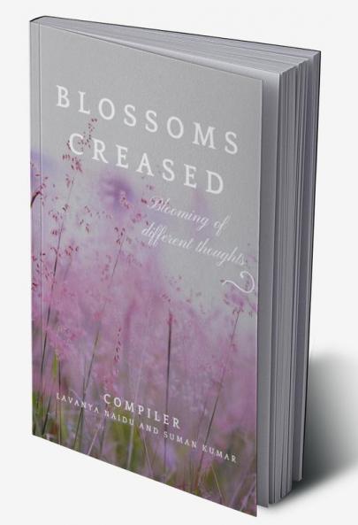 Blossoms Creased : Blooming Of Different Thoughts