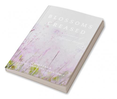 Blossoms Creased : Blooming Of Different Thoughts
