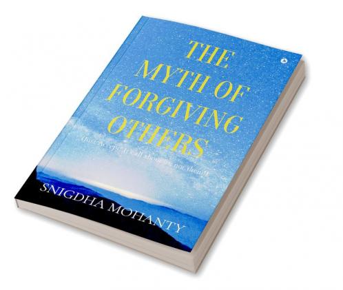 The Myth of Forgiving Others : Just Accept! It’s all about us not them!