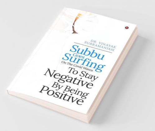 Subbu Goes Surfing-On The Covid Waves-To Stay Negative By Being Positive