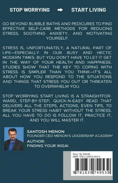 Stop Worrying Start Living: A Workbook On Cognitive Techniques And Strategies For Anxiety And Stress Reduction And Increased Wellbeing