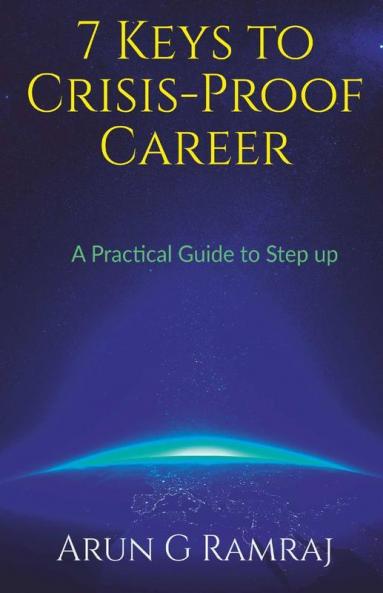 7 Keys To Crisis-Proof Career: A Practical Skill Guide To Step Up