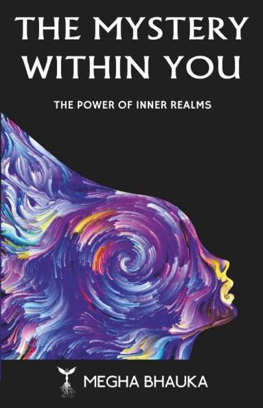 The Mystery Within You: The Power Of Inner Realms
