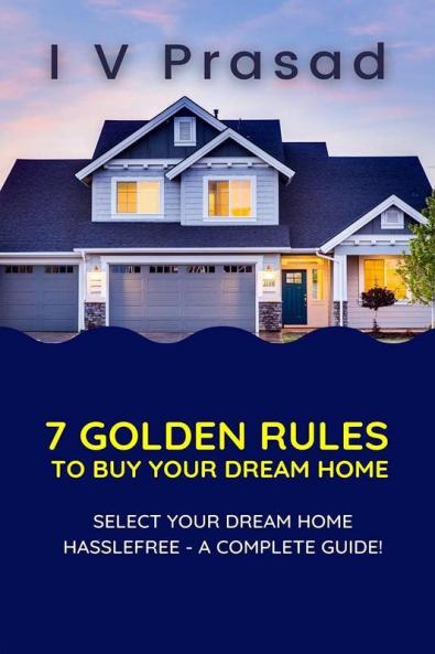 7 Golden Rules To Buy Your Dream Home