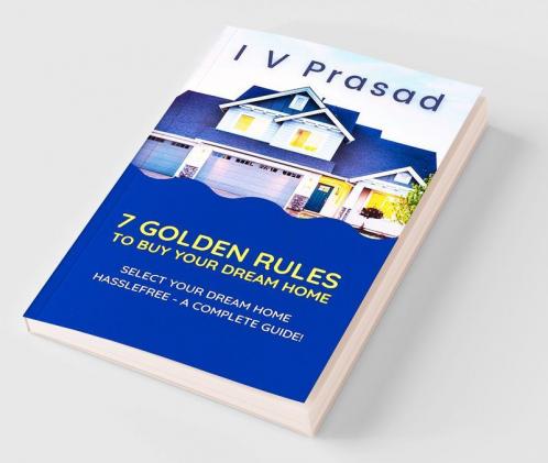 7 Golden Rules To Buy Your Dream Home